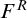 upper F Superscript upper R