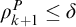 rho Subscript k plus 1 Superscript upper P Baseline less than or equals delta