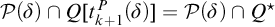 script upper P left parenthesis delta right parenthesis intersection upper Q t Subscript k plus 1 Superscript upper P Baseline left parenthesis delta right parenthesis equals script upper P left parenthesis delta right parenthesis intersection upper Q Superscript star