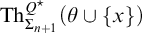 backslash operatorname upper T h Subscript upper Sigma Sub Subscript n plus 1 Superscript upper Q Super Superscript star Baseline left parenthesis theta union StartSet x EndSet right parenthesis