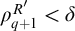 rho Subscript q plus 1 Superscript upper R prime Baseline less than delta