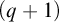 left parenthesis q plus 1 right parenthesis
