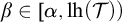 beta element of alpha comma l h left parenthesis script upper T right parenthesis right parenthesis