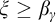 xi greater than or equals beta Subscript gamma
