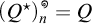 Open parenthesis Q star close parenthesis sub n to the circle power equals Q