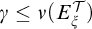 gamma less than or equals nu left parenthesis upper E Subscript xi Superscript script upper T Baseline right parenthesis