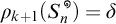 rho sub k plus one open parenthesis S sub n superscript infinity close parenthesis equals delta