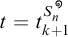 t equals t sub k plus 1 to the S superscript n superscript infinity.