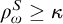 rho Subscript omega Superscript upper S Baseline greater than or equals kappa