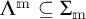 Capital lambda to the m power is a subset of capital sigma sub m.