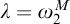 lamda equals omega 2 Superscript upper M