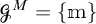 Script G sub B to the M power equals open curly bracket m close curly bracket.