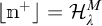 Open bracket m to the plus power close bracket equals script H sub lambda superscript M.