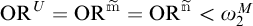 O R to the U power equals O R to the m tilde power equals O R to the n tilde power is less than omega sub 2 to the M power.