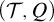 left parenthesis script upper T comma upper Q right parenthesis