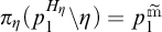 pi sub eta of open parenthesis p sub 1 to the H sub eta power set minus eta close parenthesis equals p sub 1 to the m tilde power