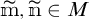 m tilde, n tilde are elements of set M