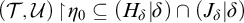 left parenthesis script upper T comma script upper U right parenthesis backslash exclamation mark up harpoon with barb right backslash exclamation mark eta 0 subset of or equal to left parenthesis upper H Subscript delta Baseline vertical bar delta right parenthesis intersection left parenthesis upper J Subscript delta Baseline vertical bar delta right parenthesis