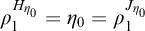 rho 1 Superscript upper H Super Subscript eta 0 Baseline equals eta 0 equals rho 1 Superscript upper J Super Subscript eta 0