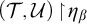 left parenthesis script upper T comma script upper U right parenthesis backslash exclamation mark up harpoon with barb right backslash exclamation mark eta Subscript beta Baseline