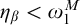 eta Subscript beta Baseline less than omega 1 Superscript upper M