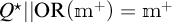 Q star parallel O R open parenthesis m superscript plus close parenthesis equals m superscript plus