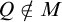 upper Q not an element of upper M