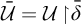 script upper U overbar equals script upper U backslash exclamation mark up harpoon with barb right backslash exclamation mark delta overbar