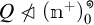 Q does not divide open parenthesis m to the plus close parenthesis sub zero to the infinity power.