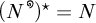 Open parenthesis N to the super script circle close parenthesis to the super script star equals N