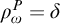rho Subscript omega Superscript upper P Baseline equals delta