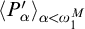 less than upper P prime Subscript alpha greater than Subscript alpha less than omega 1 Sub Superscript upper M