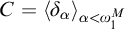 upper C equals less than delta Subscript alpha Baseline greater than Subscript alpha less than omega 1 Sub Superscript upper M
