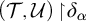 left parenthesis script upper T comma script upper U right parenthesis backslash exclamation mark up harpoon with barb right backslash exclamation mark delta Subscript alpha Baseline