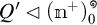 Q prime is a subgroup of the direct product of n superscript plus, indexed from zero to infinity.
