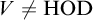 upper V not equals upper H upper O upper D