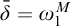 delta overbar equals omega 1 Superscript upper M