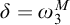 delta equals omega 3 Superscript upper M