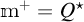 m superscript plus equals Q superscript star