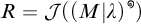 R equals script J open parenthesis open parenthesis M given lambda close parenthesis close parenthesis to the star power.