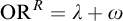 upper O upper R Superscript upper R Baseline equals lamda plus omega