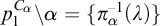 p 1 Superscript upper C Super Subscript alpha Superscript Baseline backslash alpha equals StartSet pi Subscript alpha Superscript negative 1 Baseline left parenthesis lamda right parenthesis EndSet