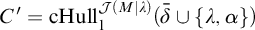 upper C prime equals c upper H u l l Subscript 1 Superscript script upper J left parenthesis upper M vertical bar lamda right parenthesis Baseline left parenthesis delta overbar union StartSet lamda comma alpha EndSet right parenthesis