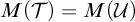 upper M left parenthesis script upper T right parenthesis equals upper M left parenthesis script upper U right parenthesis