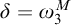 delta equals omega 3 Superscript upper M