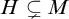 upper H subset of or not equals upper M