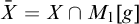 upper X overbar equals upper X intersection upper M 1 g