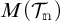 M of script capital T sub n