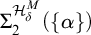 upper Sigma 2 Superscript upper H Super Subscript delta Super Superscript upper M Baseline left parenthesis StartSet alpha EndSet right parenthesis