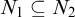 upper N 1 subset of or equal to upper N 2